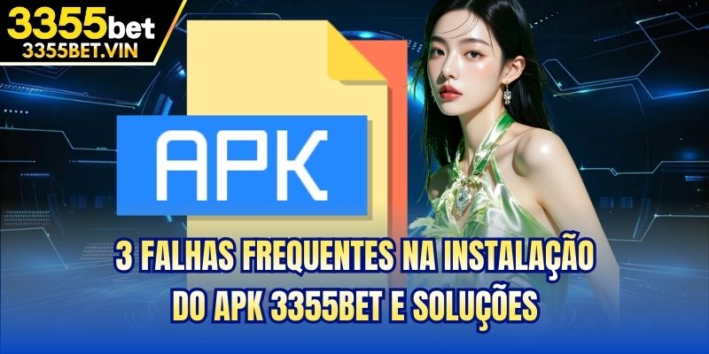 3 falhas frequentes na instalação do APK 3355bet e soluções