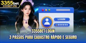 3355bet Login - 3 Passos Para Cadastro Rápido E Seguro