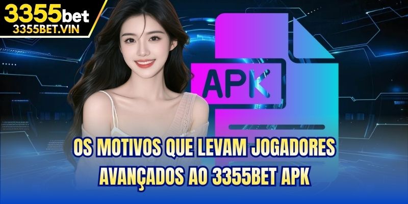 Os motivos que levam jogadores avançados ao 3355bet APK