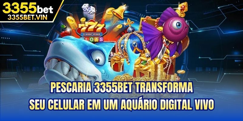 Pescaria 3355bet transforma seu celular em um aquário digital vivo