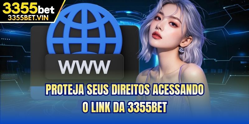 Proteja seus direitos acessando o link da 3355bet
